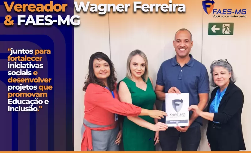 FAES-MG e Instituto FAES-MG reforçam compromisso social em reunião com o Vereador Wagner Ferreira